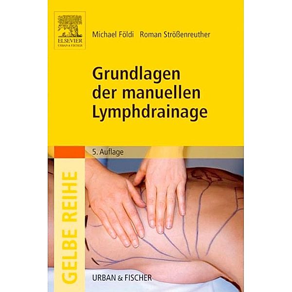 Grundlagen der manuellen Lymphdrainage / Gelbe Reihe (Urban & Fischer), Michael Földi