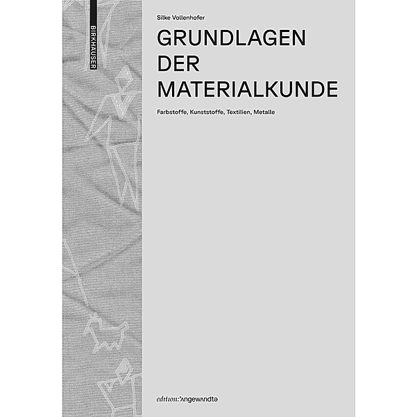 Grundlagen der Materialkunde / Edition Angewandte, Silke Vollenhofer