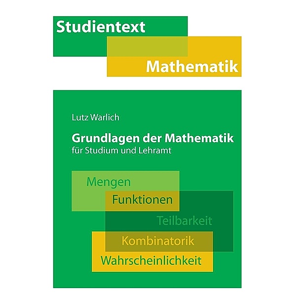 Grundlagen der Mathematik für Studium und Lehramt, Lutz Warlich