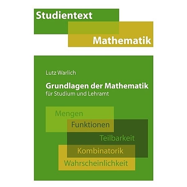 Grundlagen der Mathematik für Studium und Lehramt, Lutz Warlich