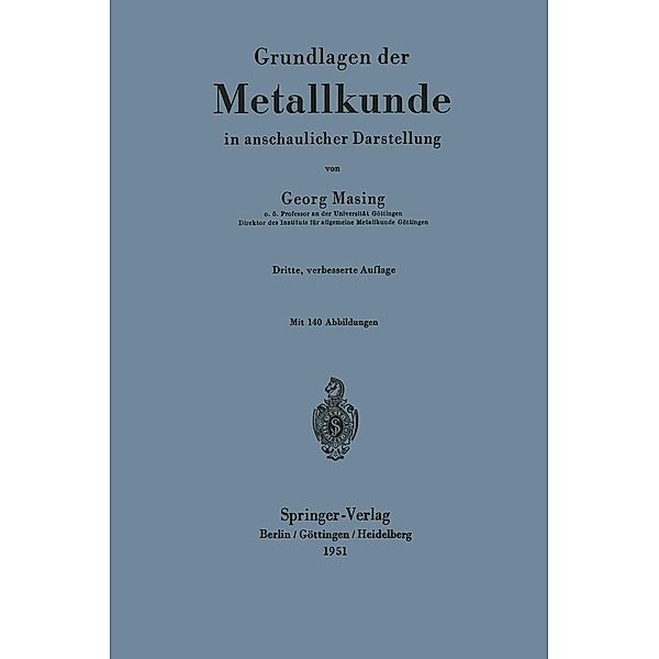 Grundlagen der Metallkunde in anschaulicher Darstellung, Georg Masing