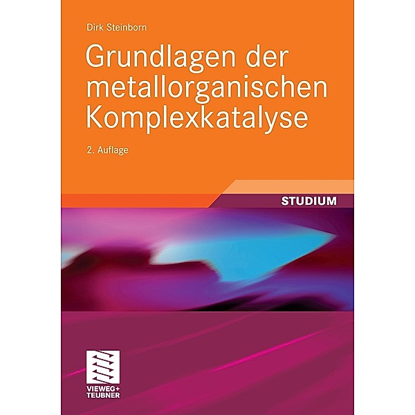 Grundlagen der metallorganischen Komplexkatalyse / Studienbücher Chemie, Dirk Steinborn