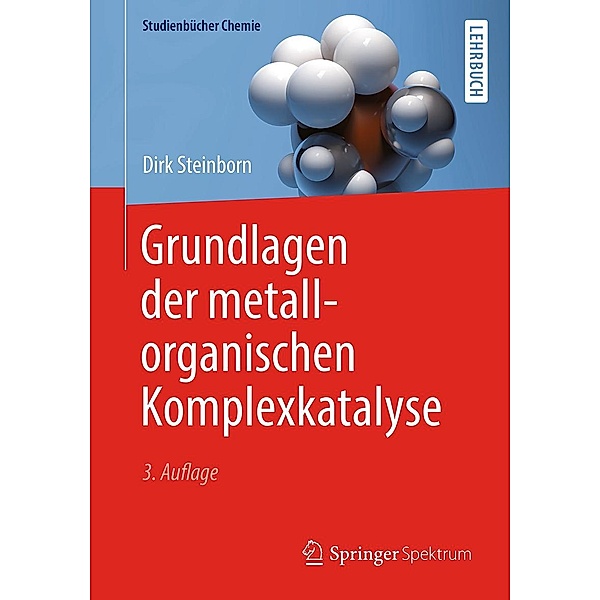 Grundlagen der metallorganischen Komplexkatalyse / Studienbücher Chemie, Dirk Steinborn