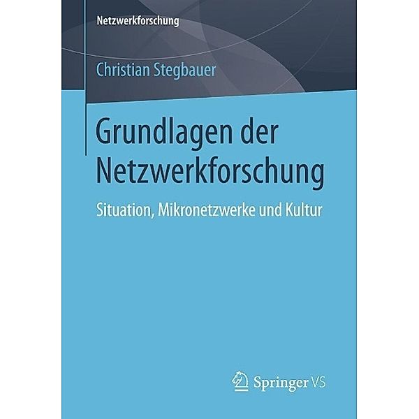 Grundlagen der Netzwerkforschung / Netzwerkforschung, Christian Stegbauer