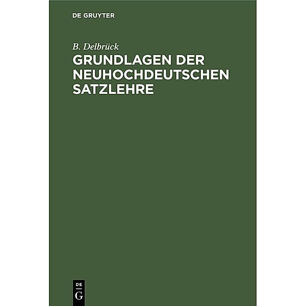 Grundlagen der neuhochdeutschen Satzlehre, B. Delbrück