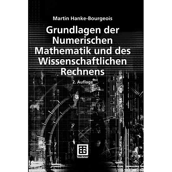Grundlagen der Numerischen Mathematik und des Wissenschaftlichen Rechnens / Mathematische Leitfäden, Martin Hanke-Bourgeois