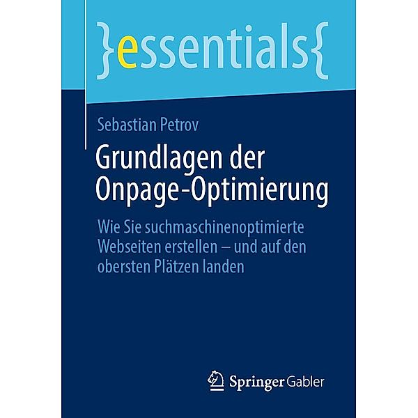 Grundlagen der Onpage-Optimierung / essentials, Sebastian Petrov