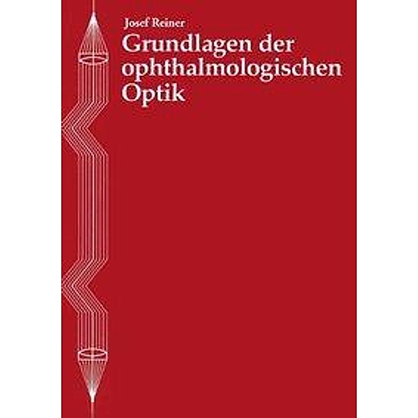 Grundlagen der ophthalmologischen Optik, Josef Reiner
