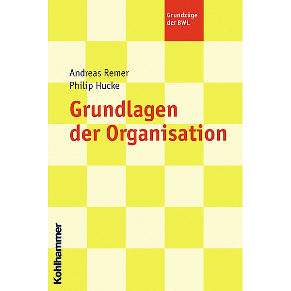 Grundlagen der Organisation, Andreas Remer, Philip Hucke