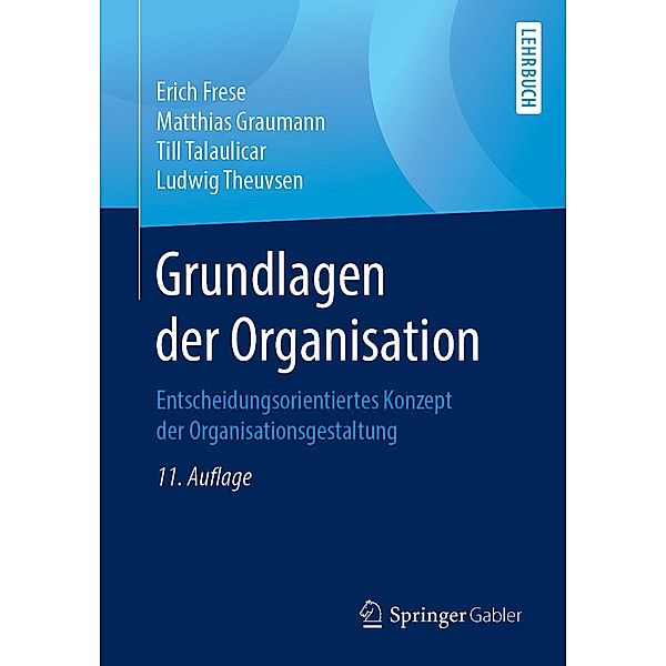 Grundlagen der Organisation, Erich Frese, Matthias Graumann, Till Talaulicar, Ludwig Theuvsen