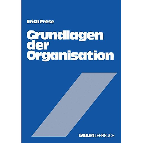 Grundlagen der Organisation, Erich Frese