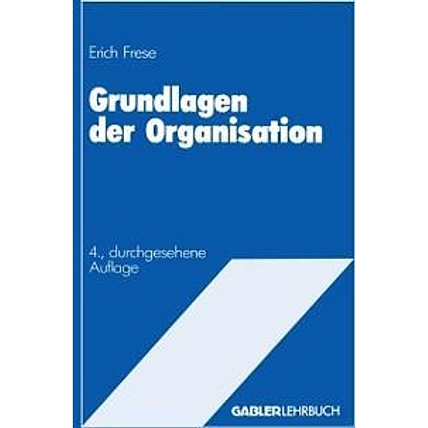 Grundlagen der Organisation, Erich Frese
