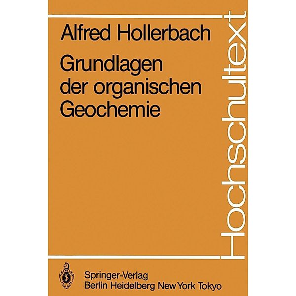 Grundlagen der organischen Geochemie / Hochschultext, Alfred Hollerbach