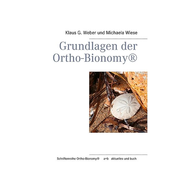 Grundlagen der Ortho-Bionomy®, Klaus G. Weber, Michaela Wiese