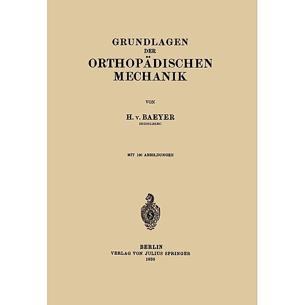 Grundlagen der Orthopädischen Mechanik, H. von Baeyer