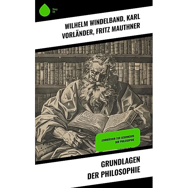 Grundlagen der Philosophie, Wilhelm Windelband, Karl Vorländer, Fritz Mauthner