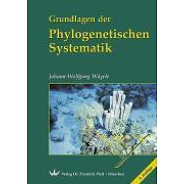 Grundlagen der Phylogenetischen Systematik, Johann-Wolfgang Wägele