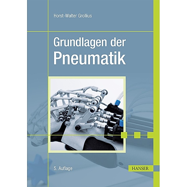 Grundlagen der Pneumatik, Horst-Walter Grollius