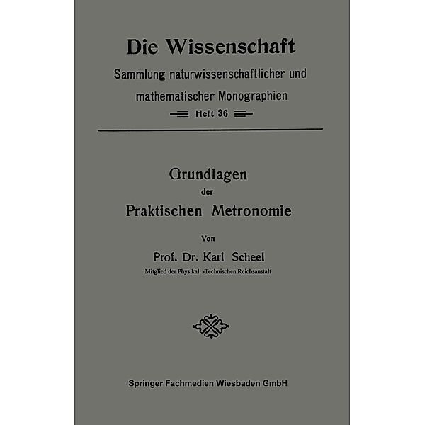 Grundlagen der Praktischen Metronomie / Die Wissenschaft, Karl Scheel