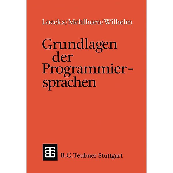 Grundlagen der Programmiersprachen / Leitfäden und Monographien der Informatik, Kurt Mehlhorn, Reinhard Wilhelm