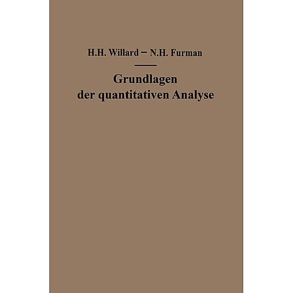 Grundlagen der quantitativen Analyse, Hobart H. Willard, Nathaniel H. Furman