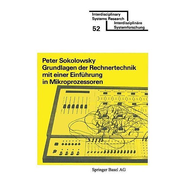 Grundlagen der Rechnertechnik mit einer Einführung in Mikroprozessoren / Interdisciplinary Systems Research, Sokolowsky