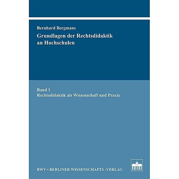 Grundlagen der Rechtsdidaktik an Hochschulen, Bernhard Bergmans