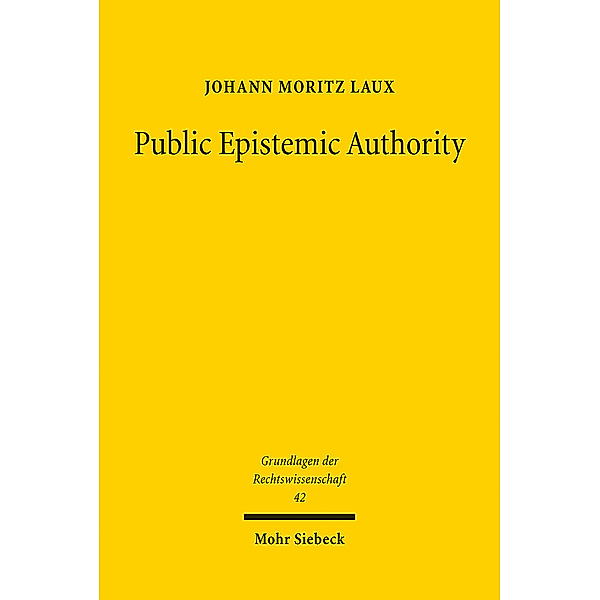 Grundlagen der Rechtswissenschaft / Public Epistemic Authority, Johann Moritz Laux