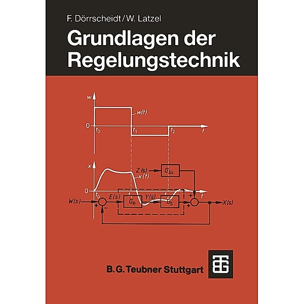 Grundlagen der Regelungstechnik / Leitfaden der Elektrotechnik, Frank Dörrscheidt, Wolfgang Latzel