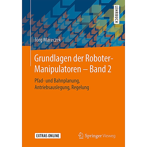 Grundlagen der Roboter-Manipulatoren - Band 2, Jörg Mareczek
