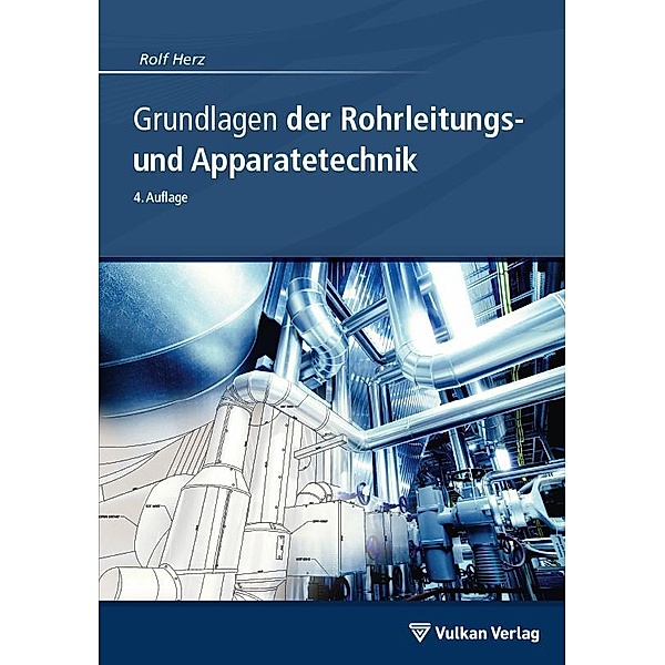 Grundlagen der Rohrleitungs- und Apparatetechnik, Rolf Herz