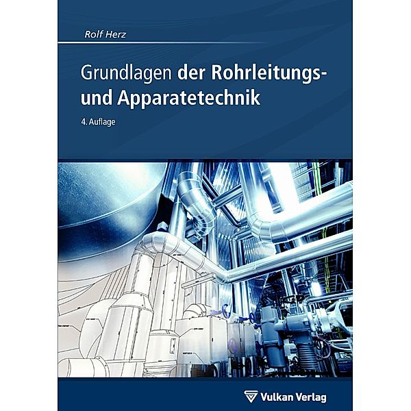 Grundlagen der Rohrleitungs- und Apparatetechnik, Rolf Herz