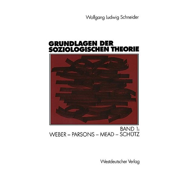 Grundlagen der soziologischen Theorie, Wolfgang Ludwig Schneider