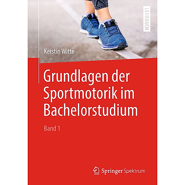 Grundlagen der Sportmotorik im Bachelorstudium.Bd.1, Kerstin Witte