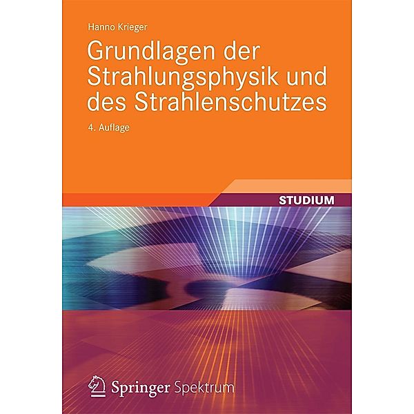 Grundlagen der Strahlungsphysik und des Strahlenschutzes, Hanno Krieger