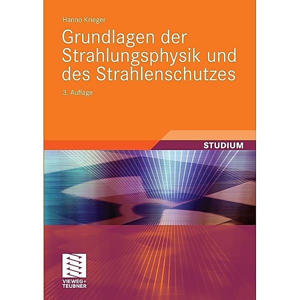 Grundlagen der Strahlungsphysik und des Strahlenschutzes, Hanno Krieger