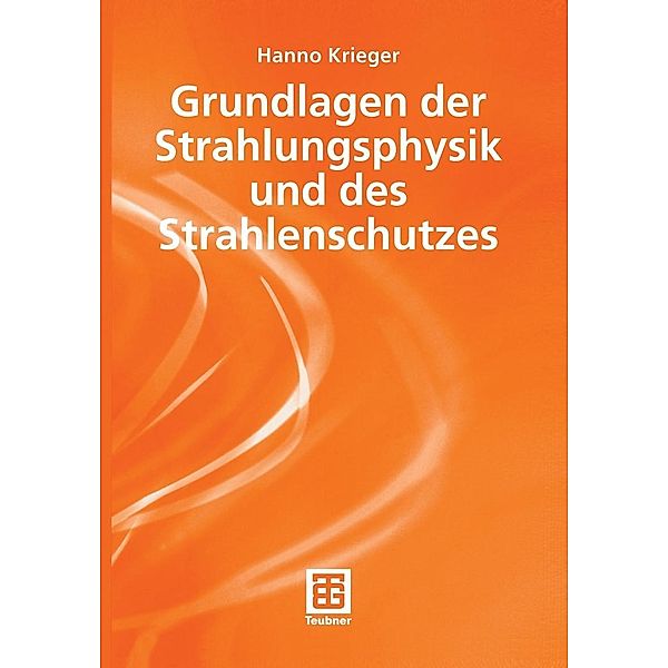 Grundlagen der Strahlungsphysik und des Strahlenschutzes, Hanno Krieger