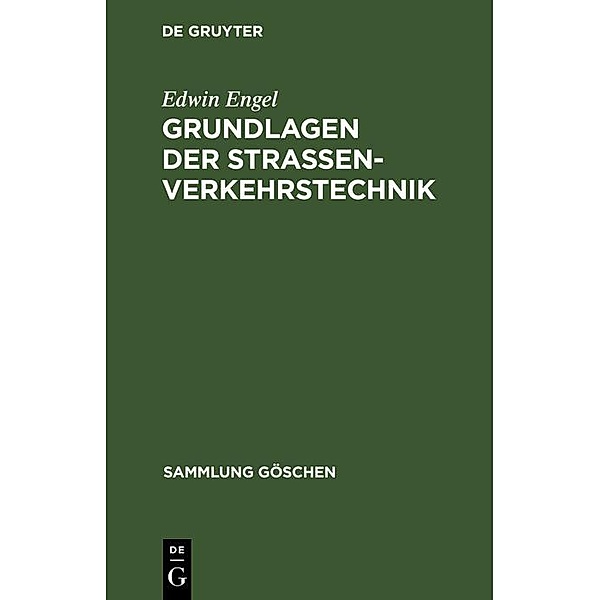 Grundlagen der Strassenverkehrstechnik / Sammlung Göschen Bd.1198, Edwin Engel