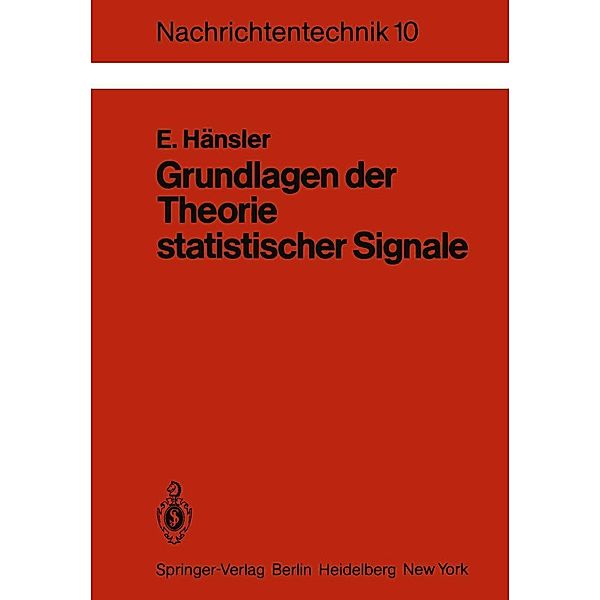 Grundlagen der Theorie statistischer Signale / Nachrichtentechnik Bd.10, E. Hänsler