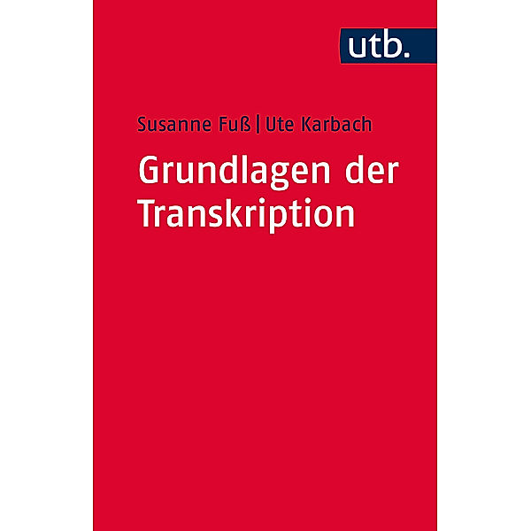 Grundlagen der Transkription, Susanne Fuß, Ute Karbach