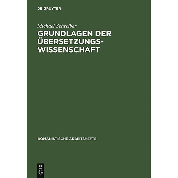 Grundlagen der Übersetzungswissenschaft / Romanistische Arbeitshefte Bd.49, Michael Schreiber