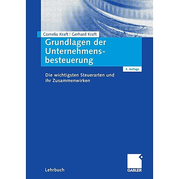 Grundlagen der Unternehmensbesteuerung, Cornelia Kraft, Gerhard Kraft