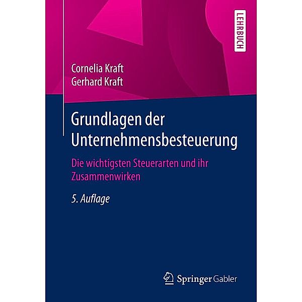 Grundlagen der Unternehmensbesteuerung, Cornelia Kraft, Gerhard Kraft