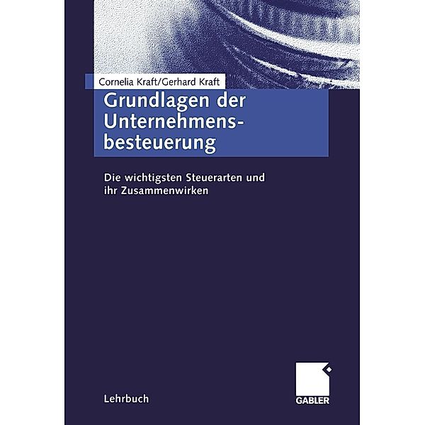 Grundlagen der Unternehmensbesteuerung, Cornelia Kraft, Gerhard Kraft