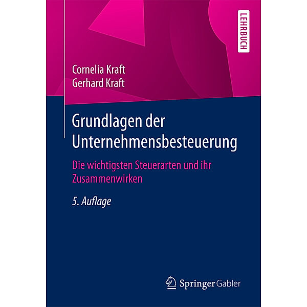 Grundlagen der Unternehmensbesteuerung, Cornelia Kraft, Gerhard Kraft