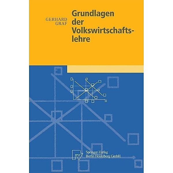 Grundlagen der Volkswirtschaftslehre / Physica-Lehrbuch, Gerhard Graf