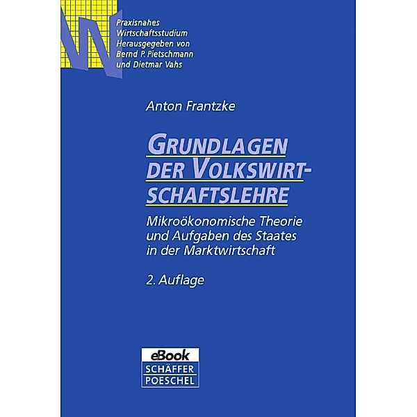 Grundlagen der Volkswirtschaftslehre / Praxisnahes Wirtschaftsstudium, Anton Frantzke