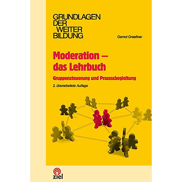 Grundlagen der Weiterbildung / Moderation - das Lehrbuch, Gernot Graessner