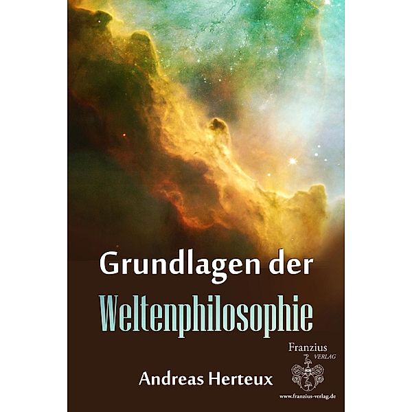 Grundlagen der Weltenphilosphie, Andreas Herteux