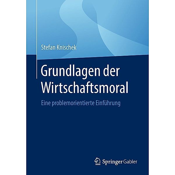 Grundlagen der Wirtschaftsmoral, Stefan Knischek